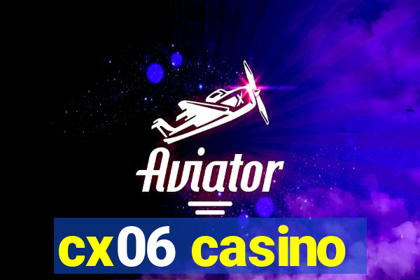 cx06 casino